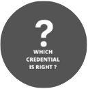 Which credential is right